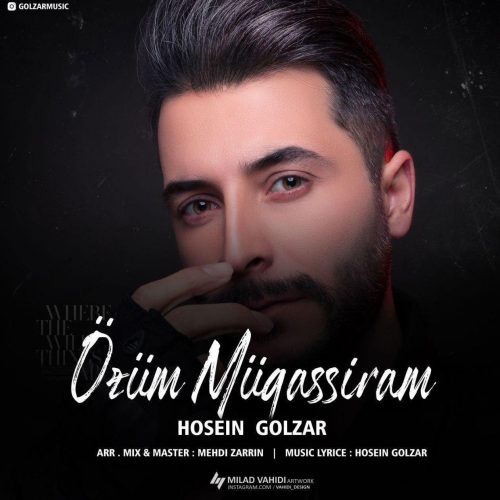 دانلود آهنگ جدید حسین گلزار Ozum Mugassiram