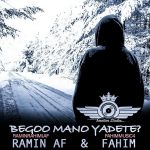 ramin-af-begoo-mano-yadete-ft-fahim