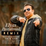 elyas-poorahmad-taje-sar-remix