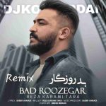 دانلود آهنگ رضا کرمی تارا به نام بد روزگار (ریمیکس دی جی کوردان)