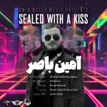 دانلود آهنگ آمین باصر به نام Sealed With A Kiss