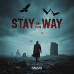 دانلود آهنگ مسیح به نام Stay On Your Way